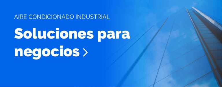 Aire acondicionado industrial. Soluciones para negocios